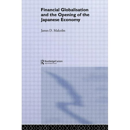 Financial Globalisation and the Opening of the Japanese Economy (Hardcover)