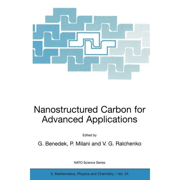NATO Science Series II: Mathematics, Phy Nanostructured Carbon for Advanced Applications: Proceedings of the NATO Advanced Study Institute on Nanostructured Carb, Book 24, (Paperback)