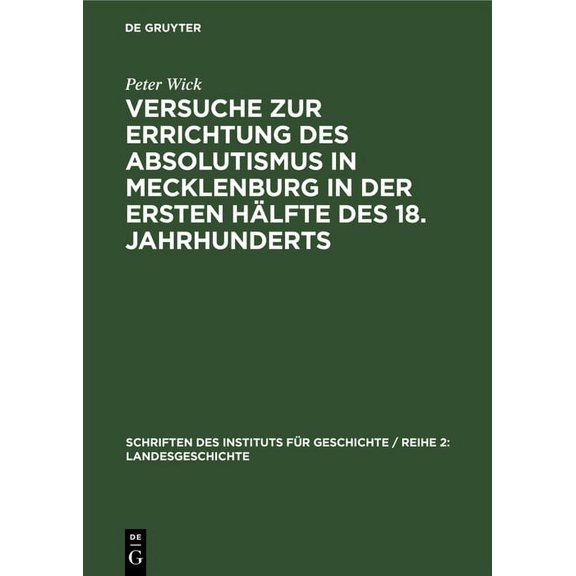 Schriften Des Instituts Für Geschichte / Versuche Zur Errichtung Des Absolutismus in Mecklenburg in Der Ersten Hälfte Des 18. Jahrhunderts: Ein Beitrag Zur Gesch, Book 8, (Hardcover)