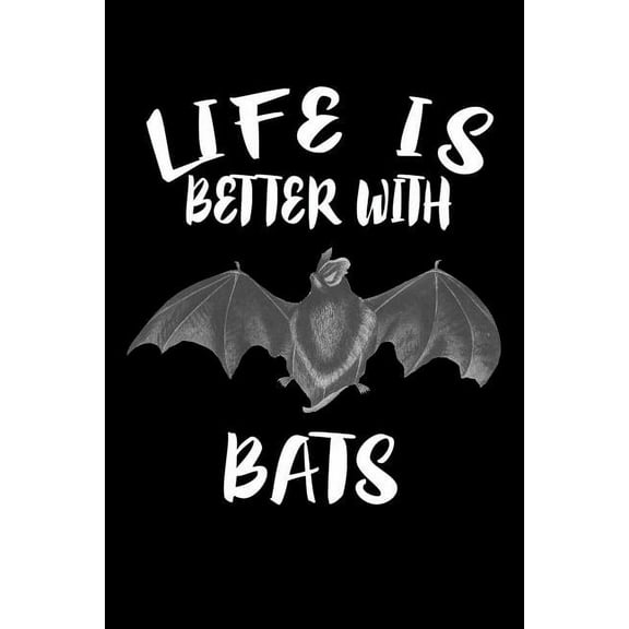 Life Is Better With Bats: Animal Nature Collection (Paperback)