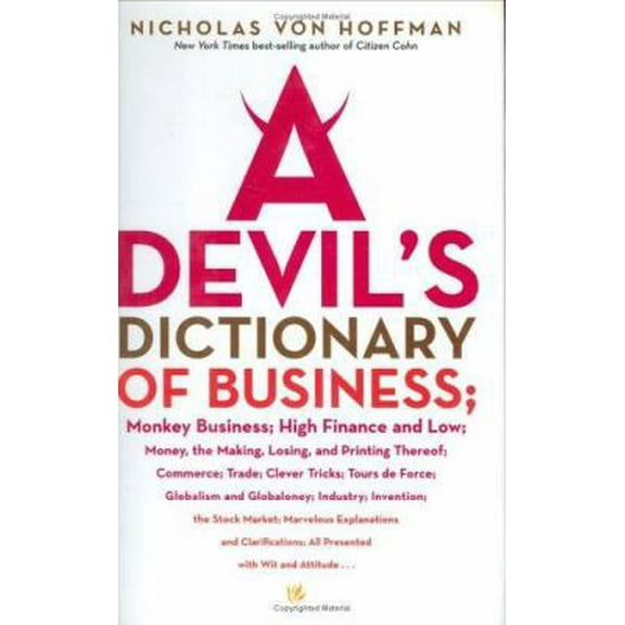 Pre-Owned A Devil's Dictionary of Business: Monkey Business; High Finance and Low; Money, the Making, Losing, and Printing Thereof; Commerce, Trade; Clever Tri... (Hardcover) 1560257121 9781560257127