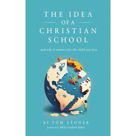 The Idea of a Christian School, (Paperback)
