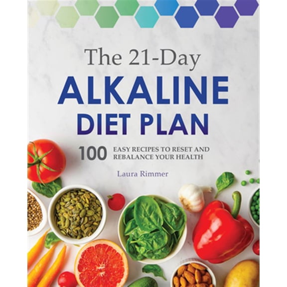 Pre-Owned The 21-Day Alkaline Diet Plan: 100 Easy Recipes to Reset and Rebalance Your Health (Paperback) 1641526661 9781641526661