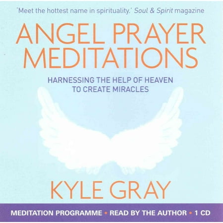 Angel Prayer Meditations: Harnessing the Help of Heaven to Create Miracles (Audio