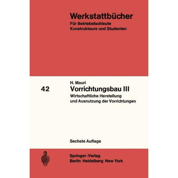 Werkstattbücher Vorrichtungsbau III: Wirtschaftliche Herstellung Und Ausnutzung Der Vorrichtungen, Book 42, (Paperback)