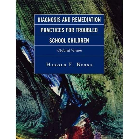 Diagnosis and Remediation Practices for Troubled School Children, (Paperback)