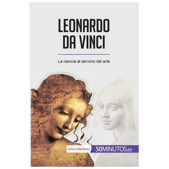 Leonardo da Vinci: La ciencia al servicio del arte, (Paperback)