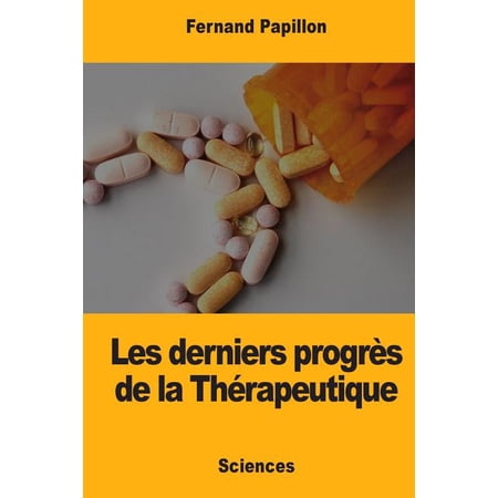 Les derniers progr&egrave;s de la Th&eacute;rapeutique (Paperback)