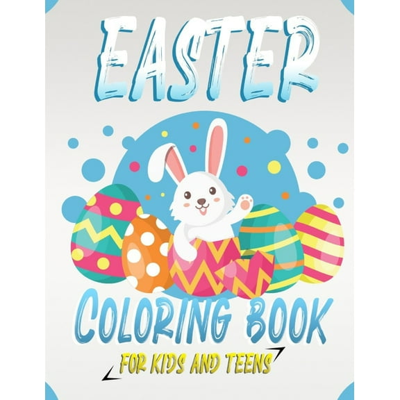 Easter Coloring Book For Kids and Teens: 60 Cute and Fun Image for kids and teens, Easter Coloring Book with 60 Unique Designs to Color (Paperback)