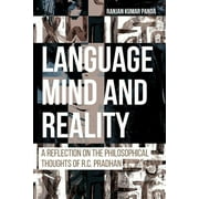 Language, Mind and Reality: A Reflection on the Philosophical Thoughts of R.C. Pradhan (Paperback)