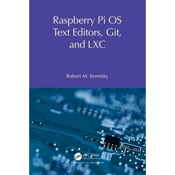 Raspberry Pi OS System Administration wi Raspberry Pi OS Text Editors, git, and LXC: A Practical Approach, (Paperback)