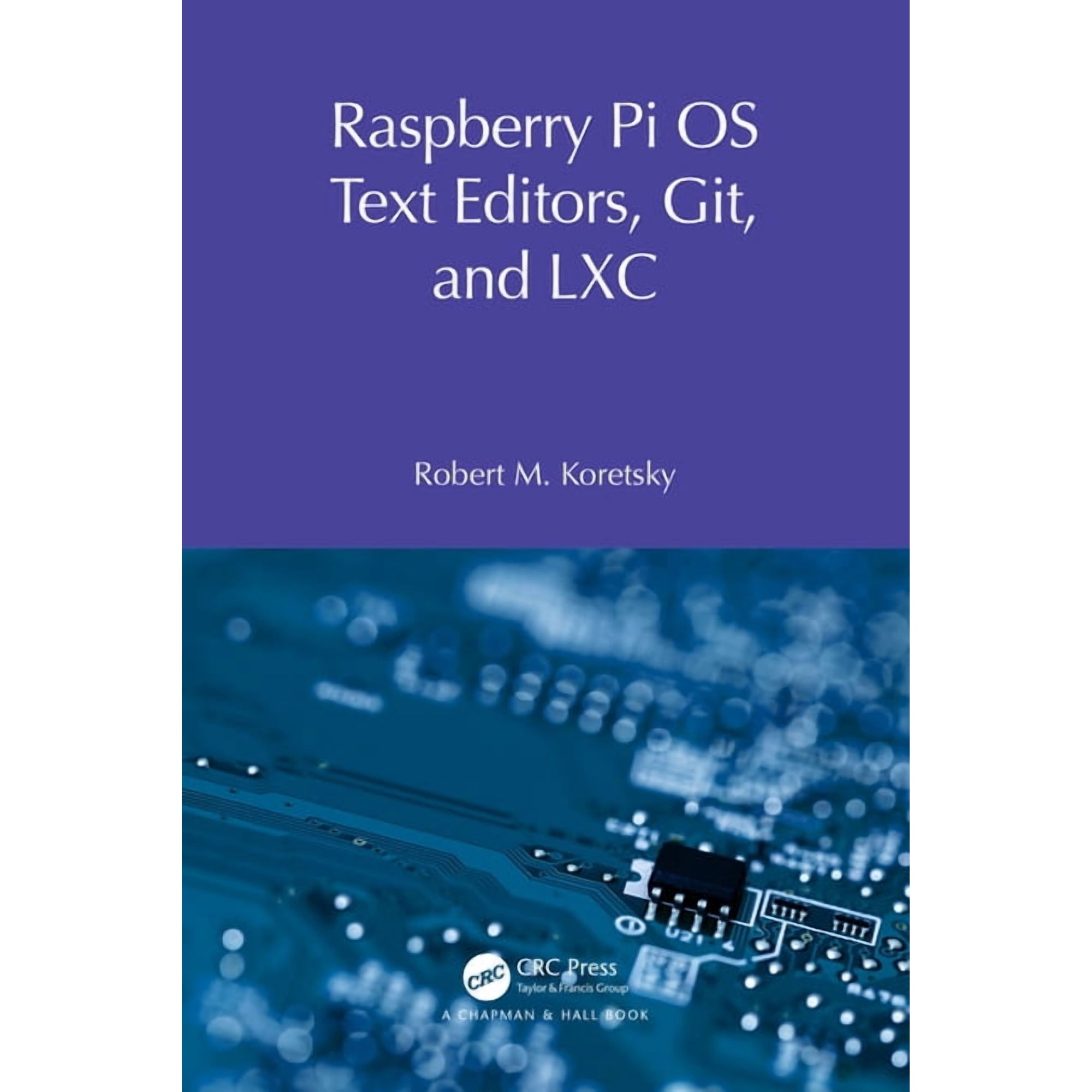 Raspberry Pi OS System Administration wi Raspberry Pi OS Text Editors, git, and LXC: A Practical Approach, (Paperback)