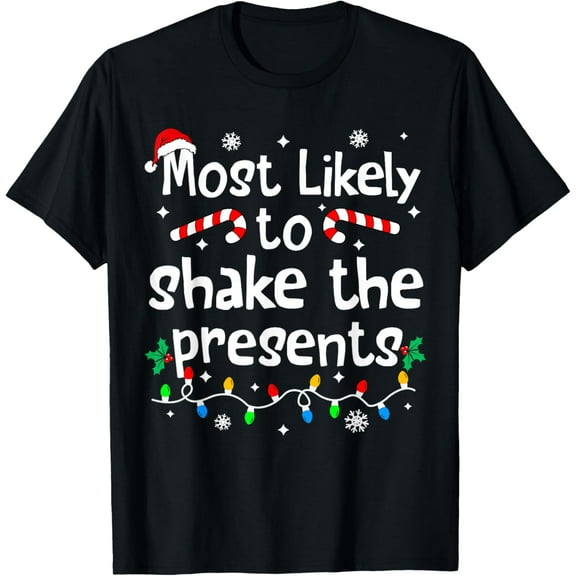 Premium model-Unisex-100% cotton-Most Likely to Shake The Presents Christmas Matching Family T-Shirt