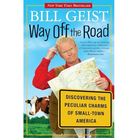 Pre-Owned Way Off the Road : Discovering the Peculiar Charms of Small Town America