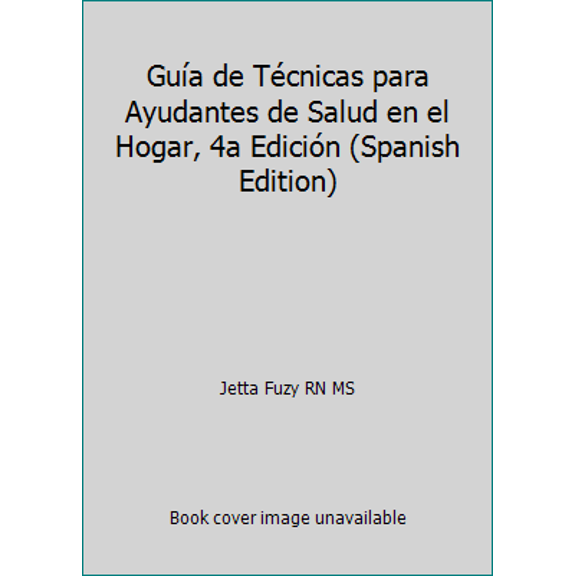 Pre-Owned Gua de Tcnicas para Ayudantes de Salud en el Hogar, 4a Edicin (Spanish Edition) (Paperback) 1604250585 9781604250589
