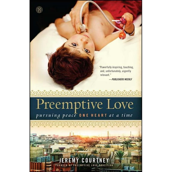 Preemptive Love: Pursuing Peace One Heart at a Time, (Paperback)