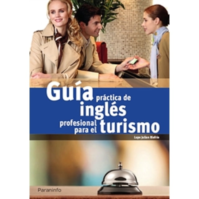 GUIA PRACTICA DE INGLES PROFESIONAL PARA TURISMO PARANINFO MARIA GUADALUPE JULIAN RIOFRIO