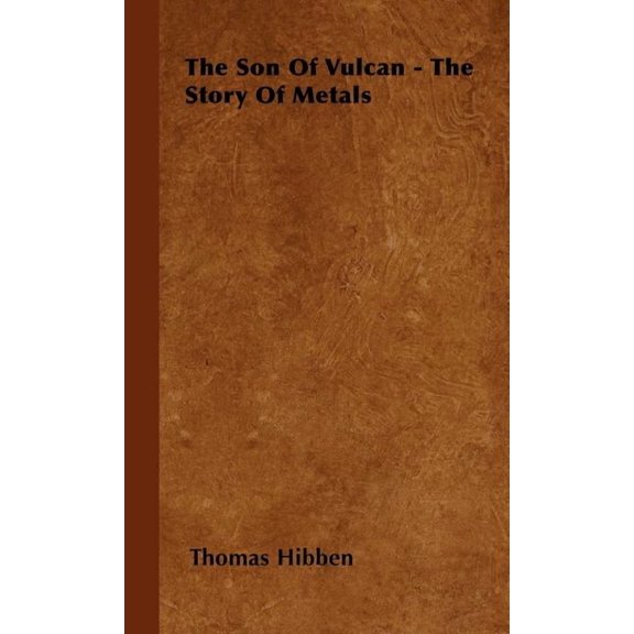 The Son of Vulcan - The Story of Metals (Hardcover)