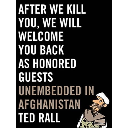 Pre-Owned After We Kill You We Will Welcome You Back as Honored Guests: Unembedded in Afghanistan (Hardcover) 0809023407 9780809023400