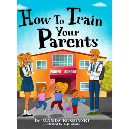 How To Train Your Parents (Hardcover)