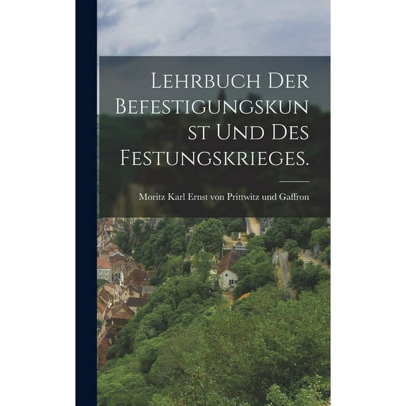 Lehrbuch der Befestigungskunst und des Festungskrieges. (Hardcover)