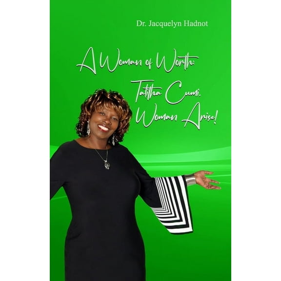 A Woman of Worth : Talitha Cumi: Woman, Arise! (Series #4) (Paperback)