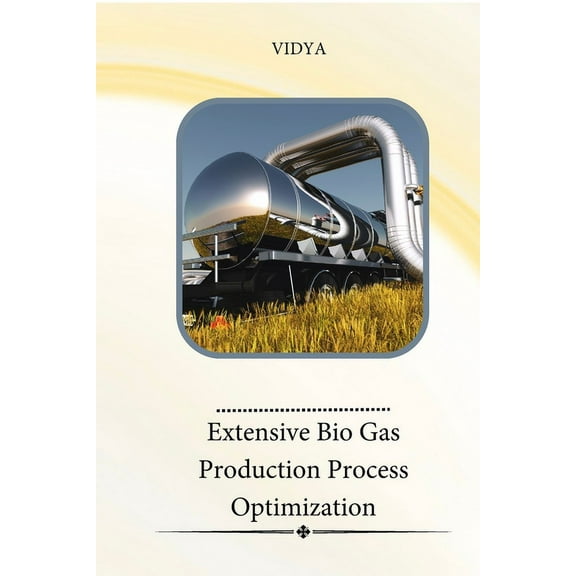 Extensive Bio Gas Production Process Optimization, (Paperback)