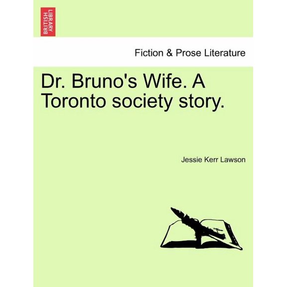 Dr. Bruno's Wife. a Toronto Society Story., (Paperback)