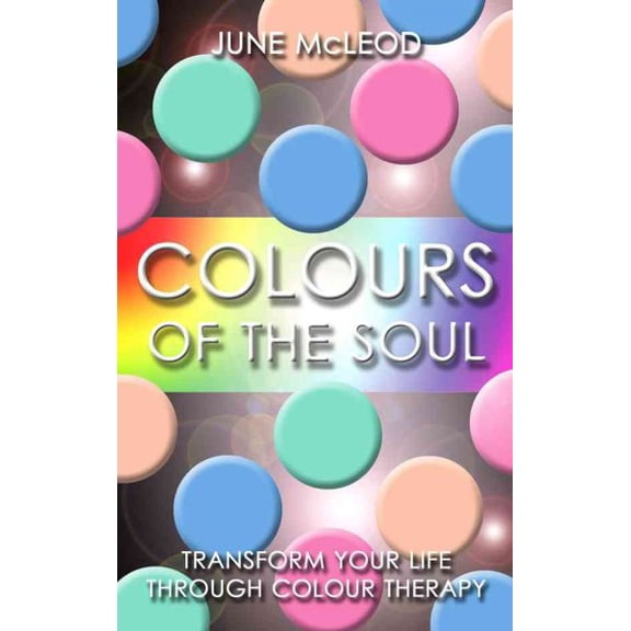 Pre-Owned Colours of the Soul : Transform Your Life Through Colour Therapy (Paperback)