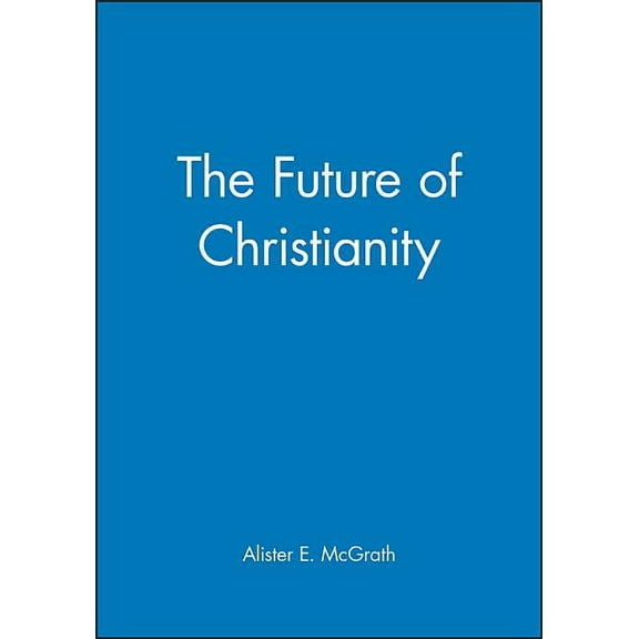 Wiley-Blackwell Manifestos The Future of Christianity, (Paperback)