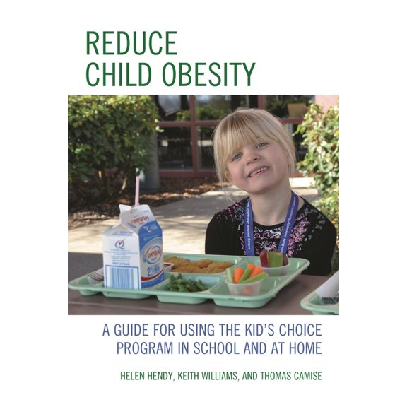 Reduce Child Obesity: A Guide to Using the Kid's Choice Program in School and at Home, (Paperback)