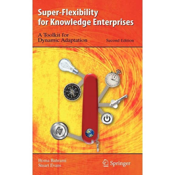 Super-Flexibility for Knowledge Enterprises: A Toolkit for Dynamic Adaptation, (Hardcover)