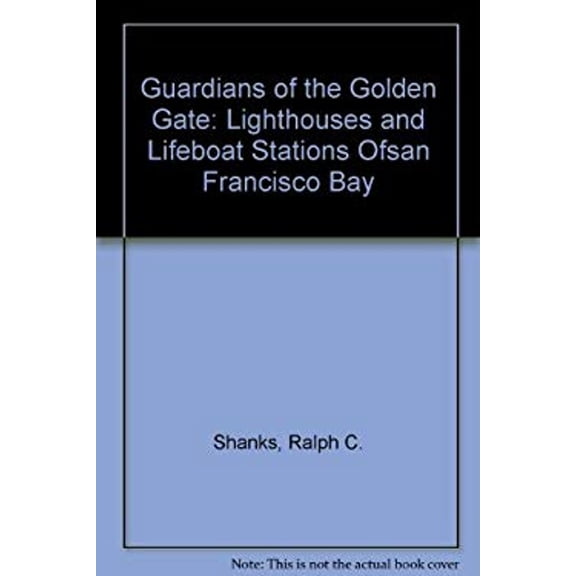 Pre-Owned Guardians of the Golden Gate : Lighthouses and Lifeboat Stations of San Francisco Bay (Paperback) 9780930268084