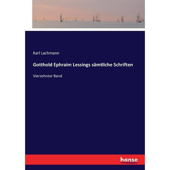 Gotthold Ephraim Lessings sÃ¤mtliche Schriften: Vierzehnter Band, (Paperback)