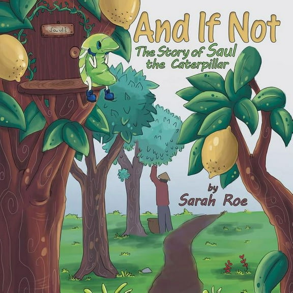 And If Not: The Story of Saul the Caterpillar, (Paperback)