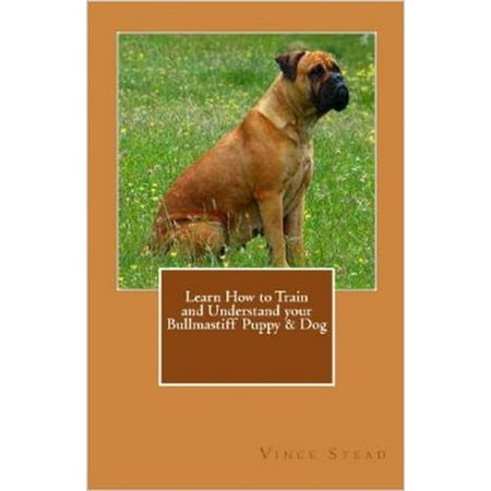 Learn How to Train and Understand your Bullmastiff Puppy & Dog -