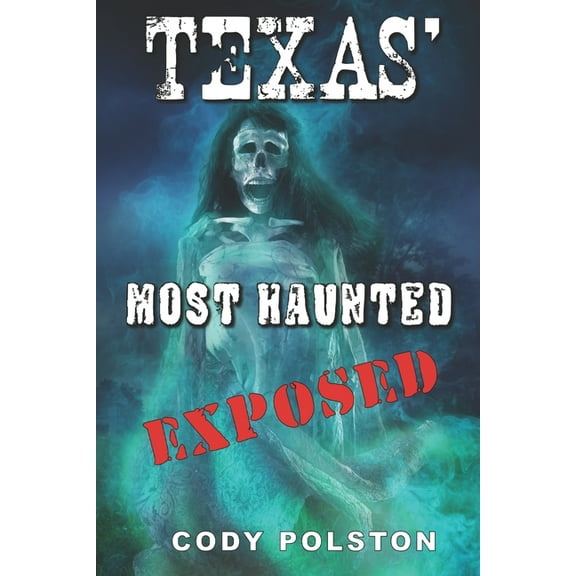 Texas' Most Haunted EXPOSED, (Paperback)