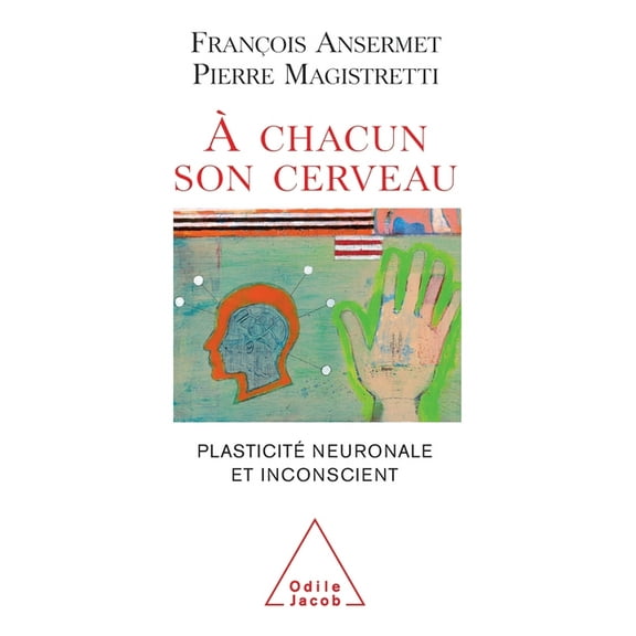 To Each His Own Brain: Biology of the Unconscious / À chacun son cerveau: Plasticité neuronale et inconscient, (Paperback)