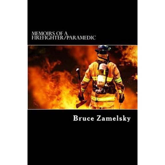 Memoirs of a Firefighter/Paramedic