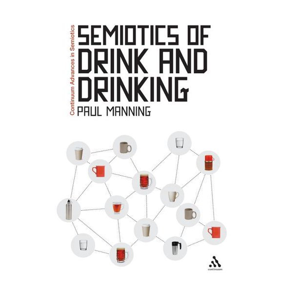 Continuum Advances in Semiotics Semiotics of Drink and Drinking, Book 1, (Paperback)
