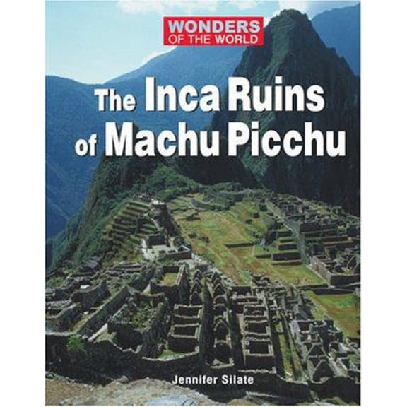 Pre-Owned The Inca Ruins of Machu Picchu (Library Binding) 0737730684 9780737730685