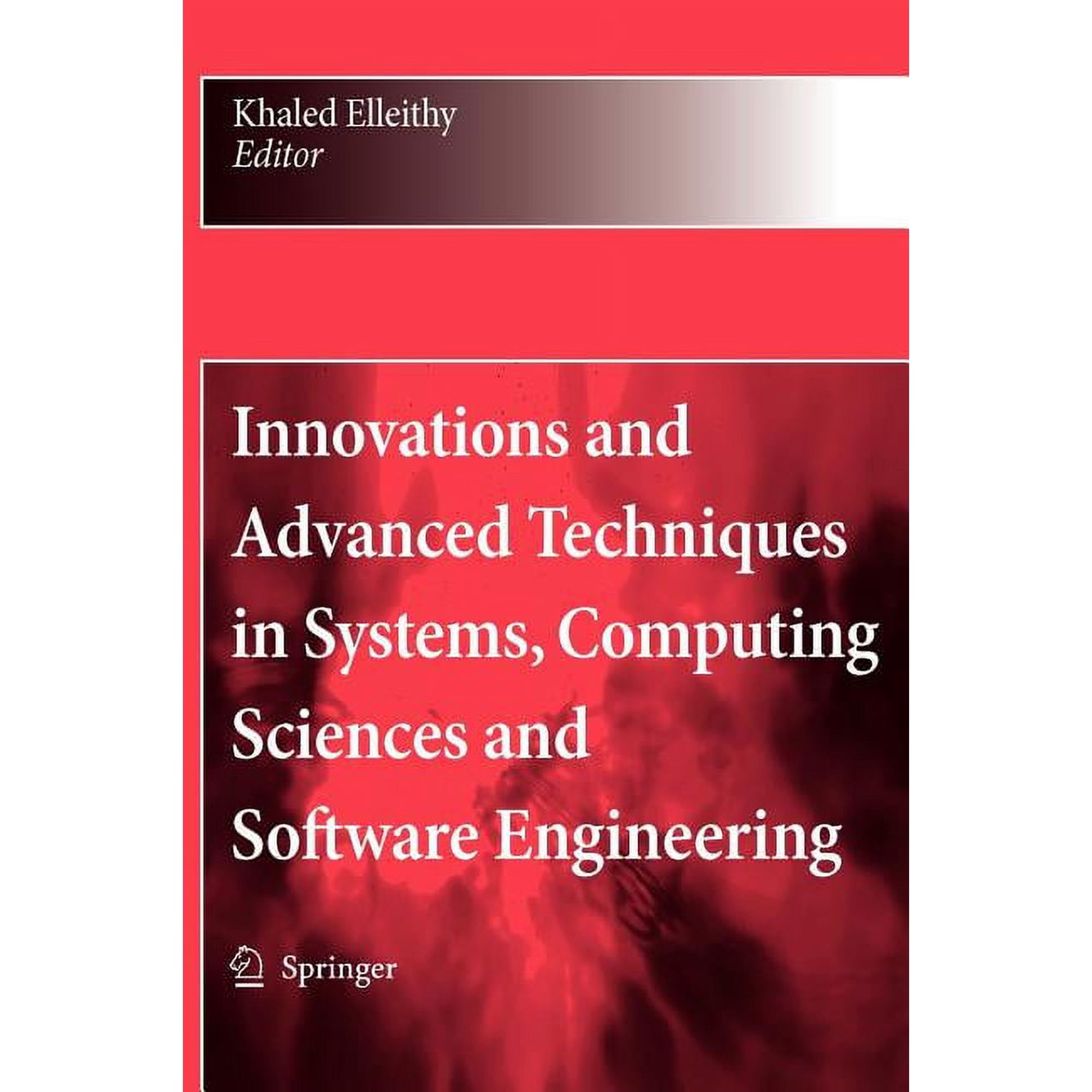 Innovations and Advanced Techniques in Systems Computing Sciences and Software Engineering (Hardcover)