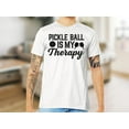 thumbnail image 3 of Pickleball Is My Therapy T-Shirt, Sport Shirt, Funny Pickle Ball Player Shirt, 3 of 5