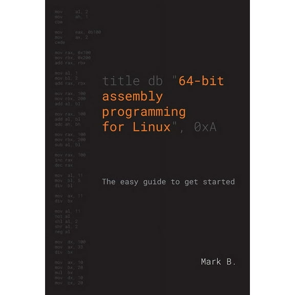 64-bit assembly programming for Linux: The easy guide to get started