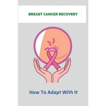Breast Cancer Recovery : How To Adapt With It: Breast Cancer Treatment (Paperback)