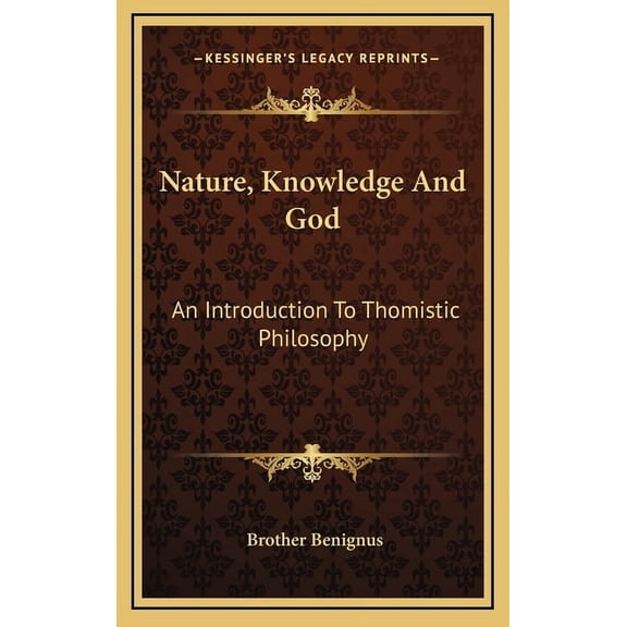Nature, Knowledge And God: An Introduction To Thomistic Philosophy (Hardcover)