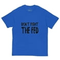 thumbnail image 4 of Don't Fight The Fed T-Shirt, 4 of 10
