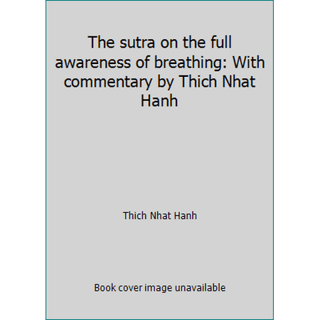 The sutra on the full awareness of breathing: With commentary by Thich Nhat Hanh, Used [Paperback]