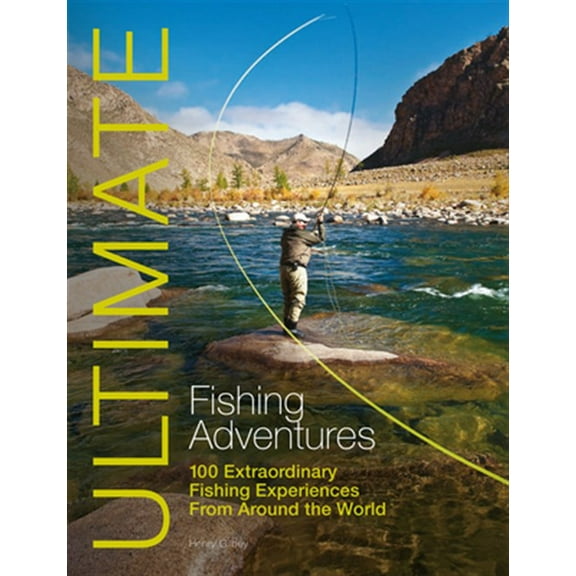 Pre-Owned Ultimate Fishing Adventures: 100 Extraordinary Fishing Experiences From Around the World (Ultimate Adventures)