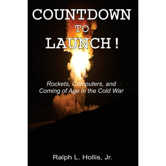 Countdown to Launch!: Rockets, Computers, and Coming of Age in the Cold War, (Paperback)